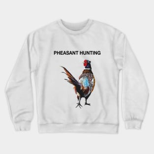 Pheasant hunting - Pheasant shooting - Pheasant hunter Crewneck Sweatshirt